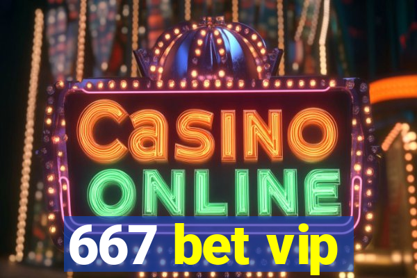 667 bet vip