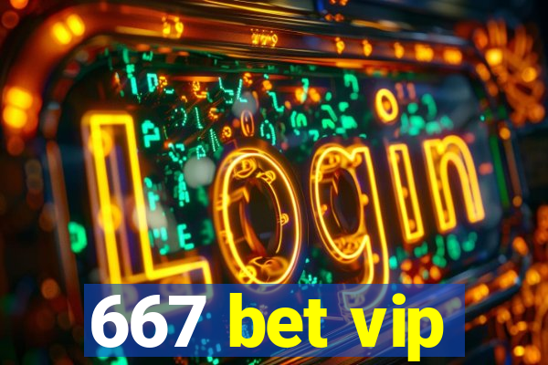 667 bet vip