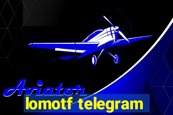 lomotf telegram