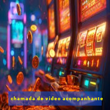 chamada de video acompanhante