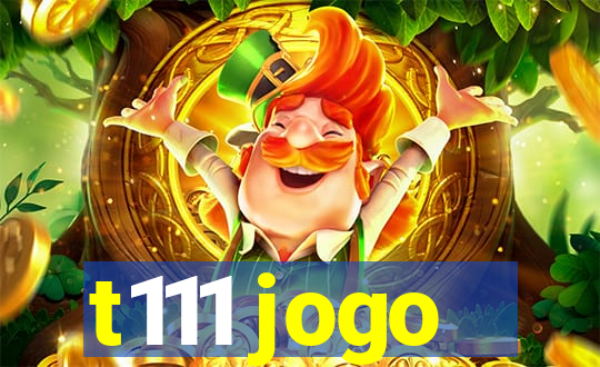 t111 jogo