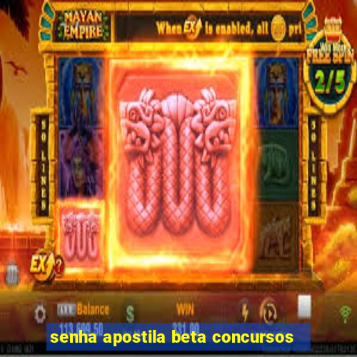 senha apostila beta concursos