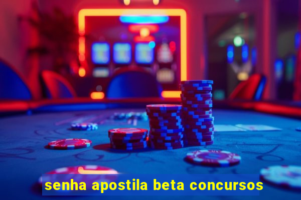 senha apostila beta concursos