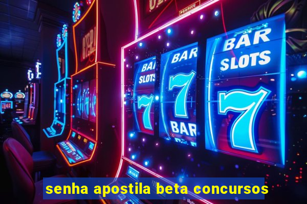 senha apostila beta concursos