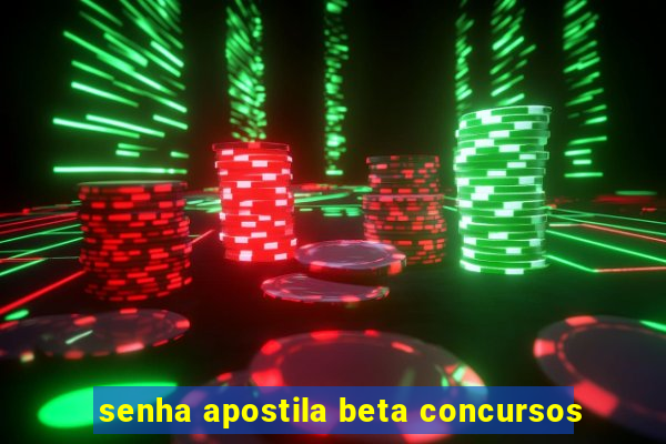 senha apostila beta concursos