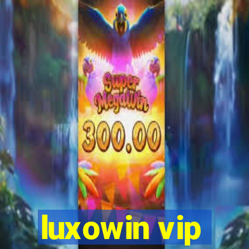 luxowin vip