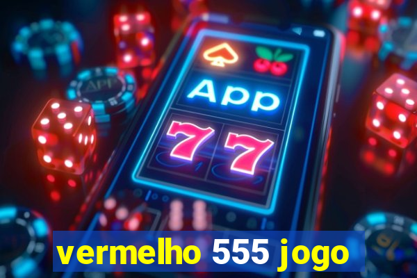 vermelho 555 jogo