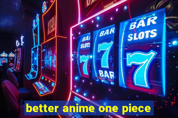 better anime one piece