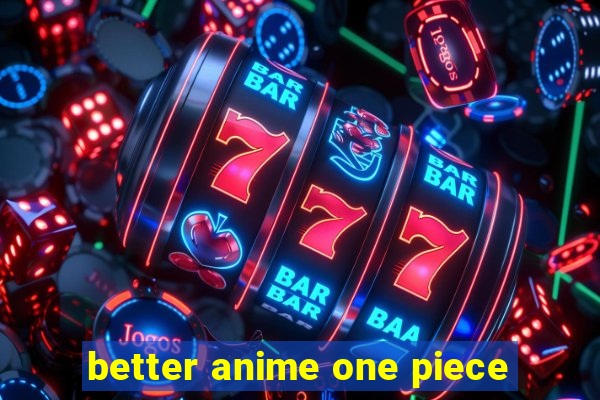 better anime one piece