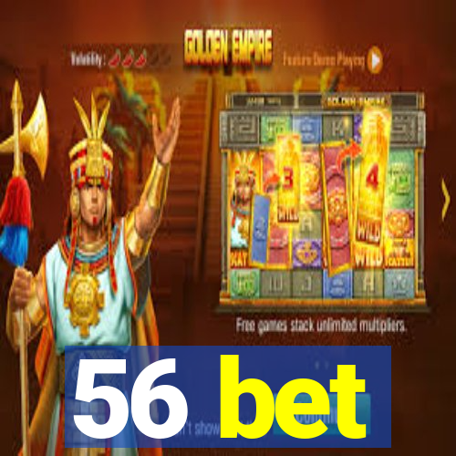 56 bet