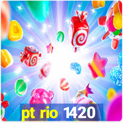 pt rio 1420