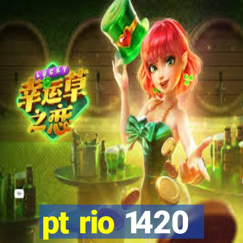 pt rio 1420