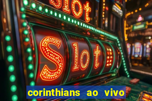 corinthians ao vivo multi canais