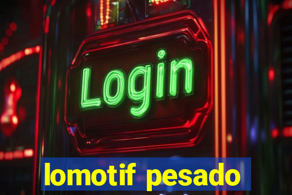 lomotif pesado