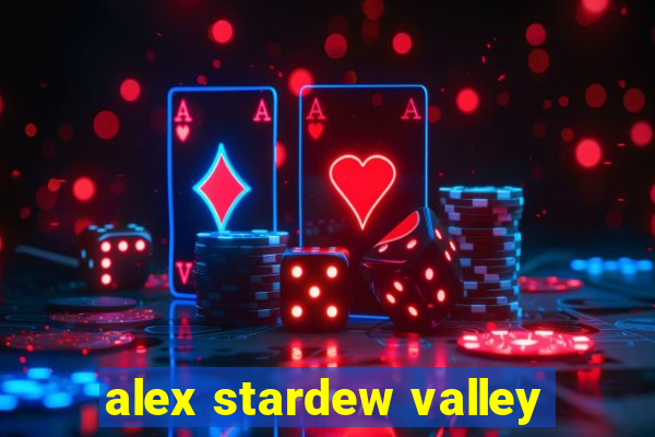 alex stardew valley