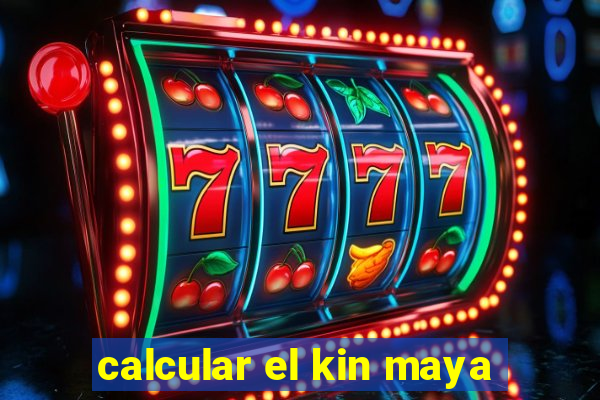 calcular el kin maya