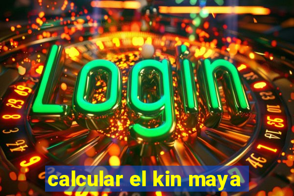 calcular el kin maya