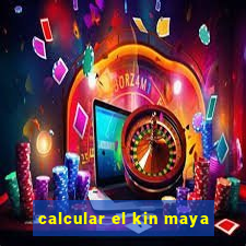 calcular el kin maya