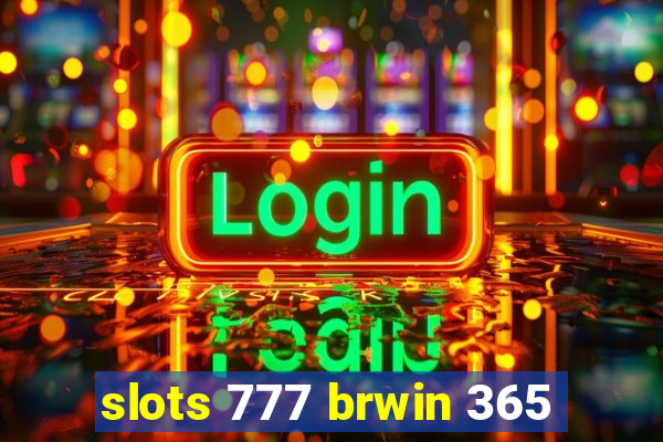 slots 777 brwin 365