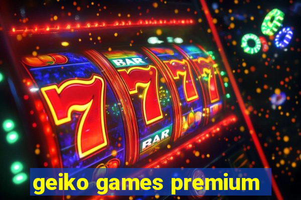 geiko games premium