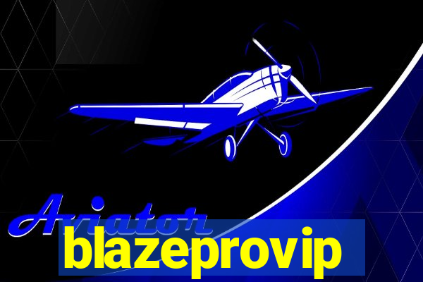 blazeprovip