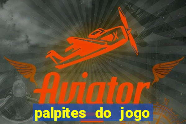 palpites do jogo aberto hoje