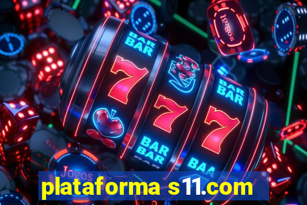 plataforma s11.com