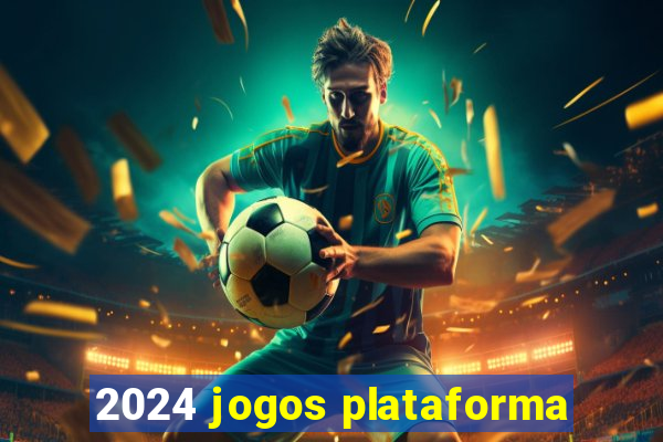 2024 jogos plataforma