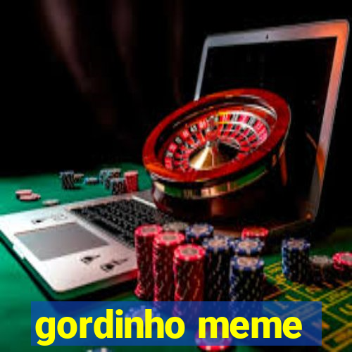 gordinho meme