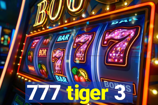 777 tiger 3