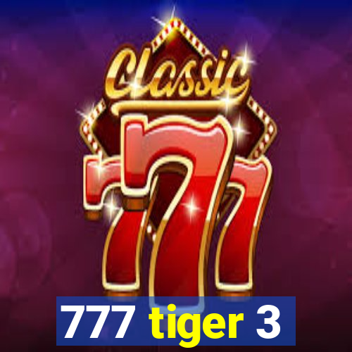 777 tiger 3