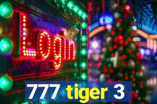 777 tiger 3