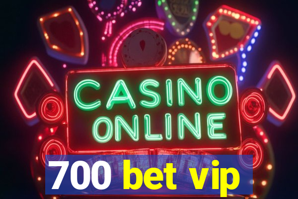 700 bet vip