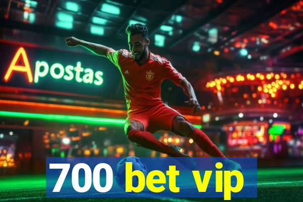 700 bet vip