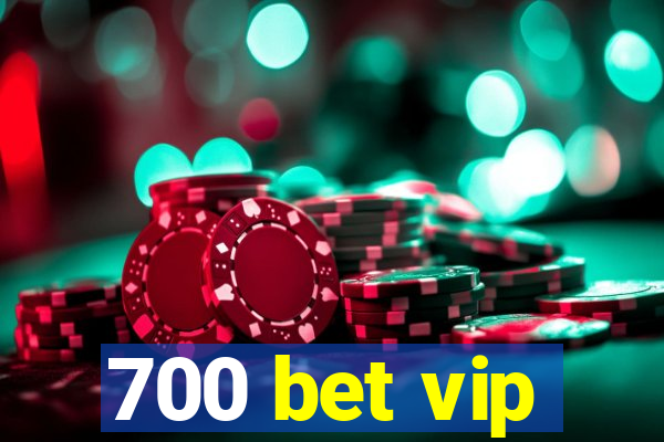 700 bet vip