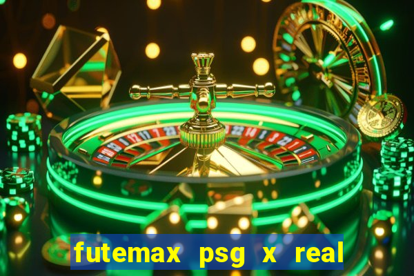 futemax psg x real madrid ao vivo