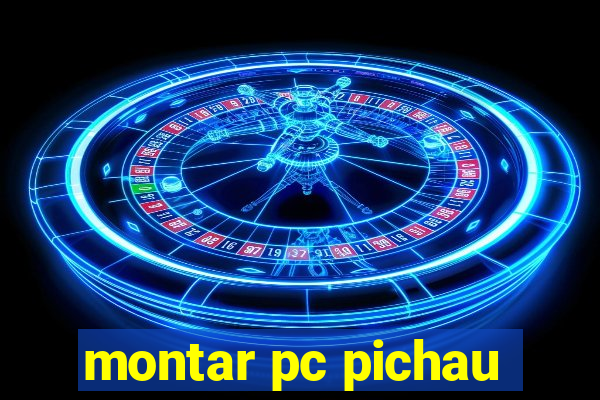 montar pc pichau