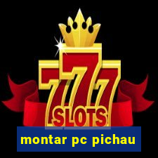 montar pc pichau