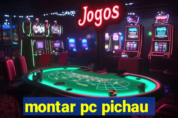 montar pc pichau