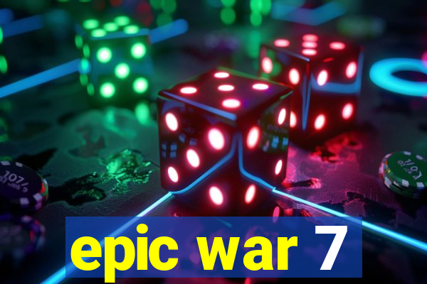 epic war 7