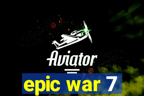 epic war 7