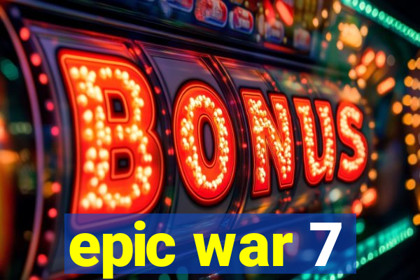 epic war 7