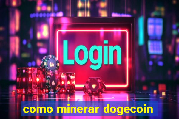 como minerar dogecoin