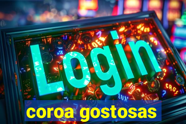 coroa gostosas