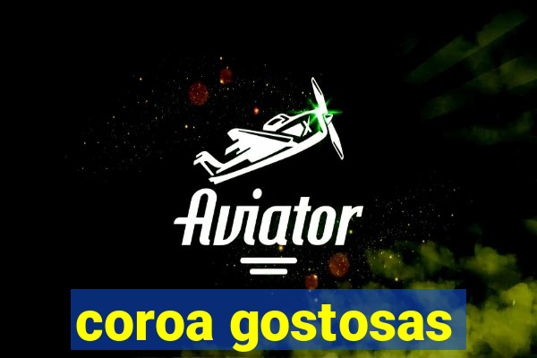 coroa gostosas