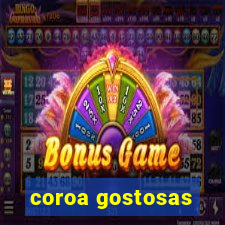 coroa gostosas