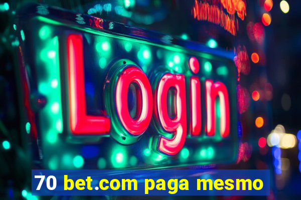 70 bet.com paga mesmo