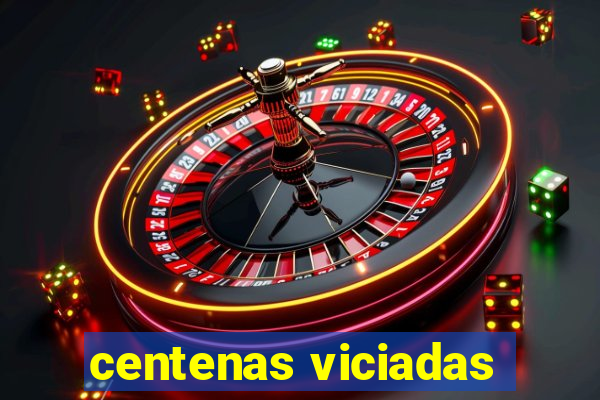 centenas viciadas