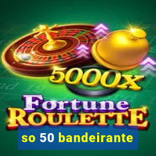 so 50 bandeirante