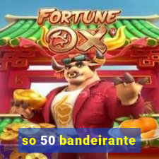 so 50 bandeirante